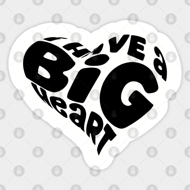 I Have A Big Heart Shape Black Sticker by TheBlackCatprints